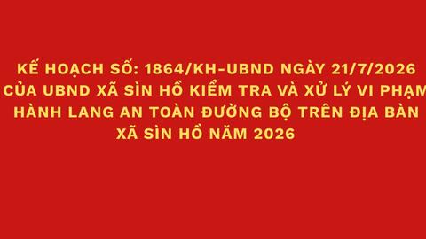 Kế hoạch kiểm tra và xử lý vi phạm hành lang an toàn đường bộ trên địa bàn xã Sìn Hồ năm 2026