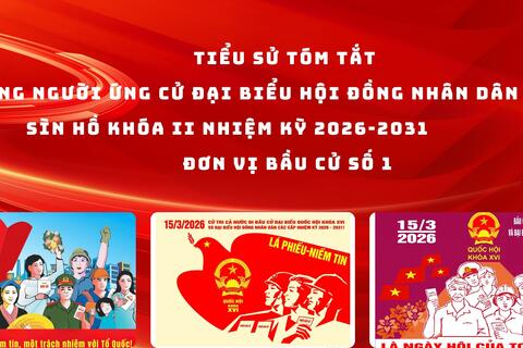 TIỂU SỬ TÓM TẮT NHỮNG NGƯỜI ỨNG CỬ ĐẠI BIỂU HỘI ĐỒNG NHÂN DÂN XÃ SÌN HỒ KHÓA II NHIỆM KỲ 2026-2031-ĐƠN VỊ BẦU CỬ SỐ 1